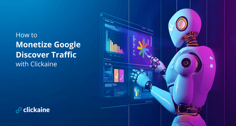 How to Monetize Google Discover Traffic with Clickaine